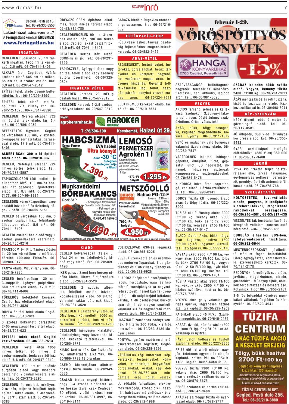Érd: 06-30/309-8490 ÉPÍTÉSI telek eladó, melléképülettel. Víz, villany van. 06-70/512-1678, 06-70/614-6590 CEGLÉDEN, Nyereg utcában 728 nm építési telek eladó. Iár: 5,4 mft.