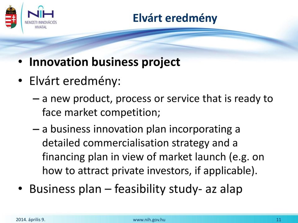 a detailed commercialisation strategy and a financing plan in view of market launch (e.g. on how to attract private investors, if applicable).