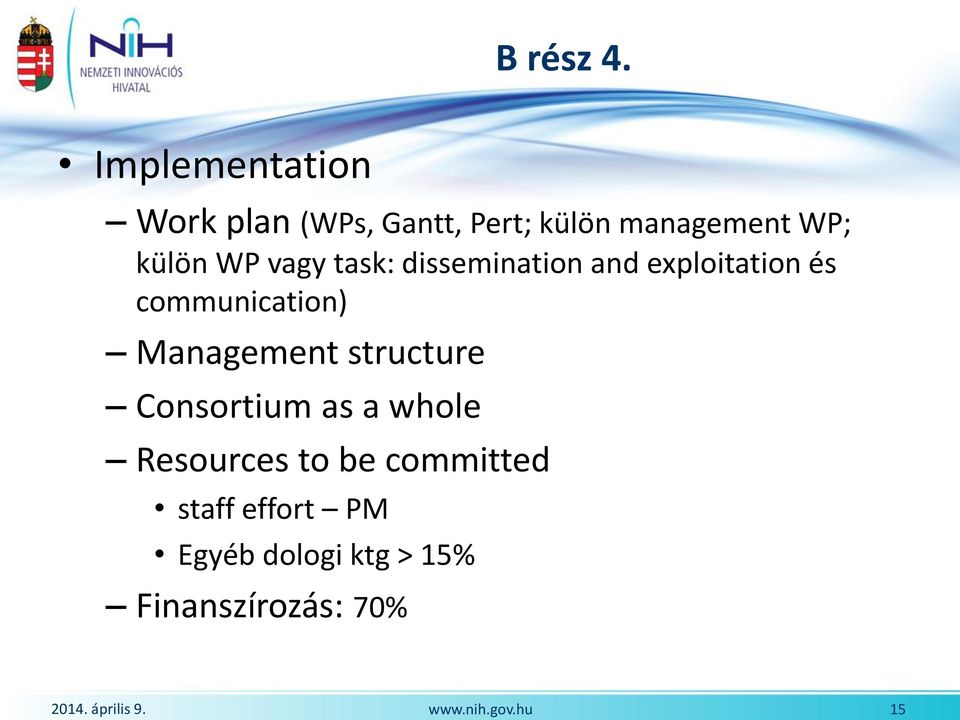 külön WP vagy task: dissemination and exploitation és communication)