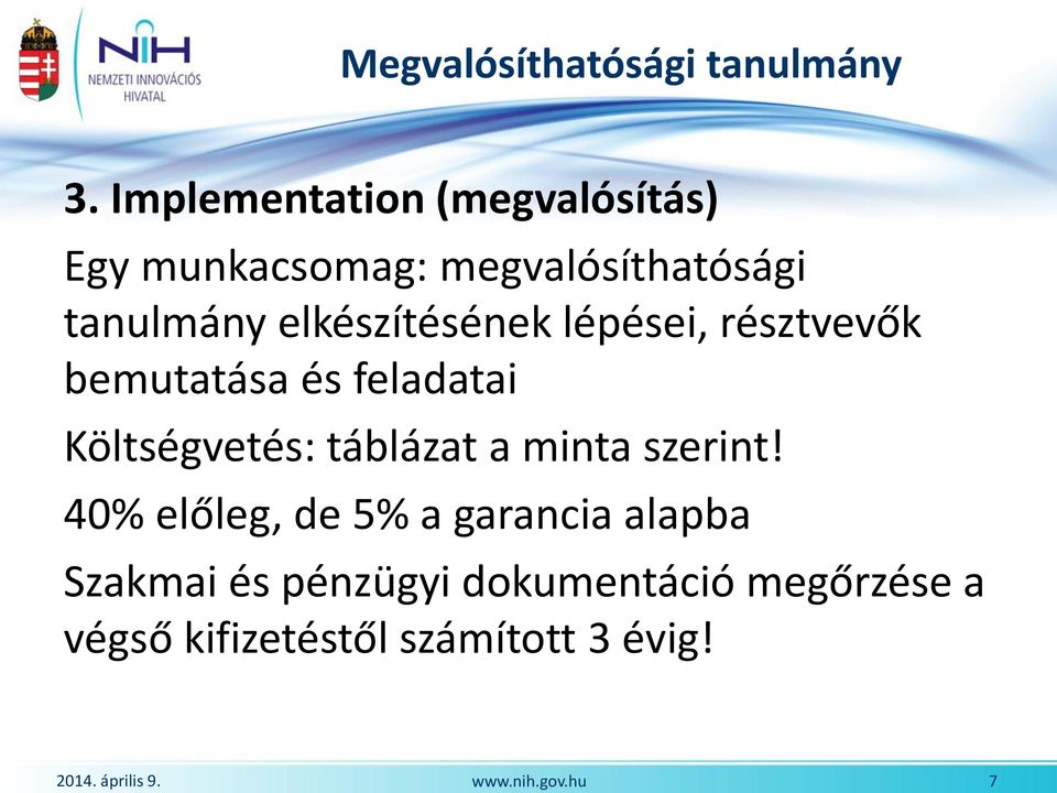 elkészítésének lépései, résztvevők bemutatása és feladatai Költségvetés: táblázat