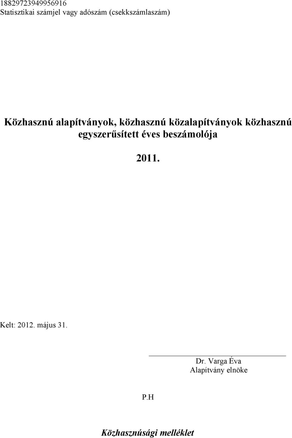 közalapítványok közhasznú egyszerűsített éves beszámolója 2011.