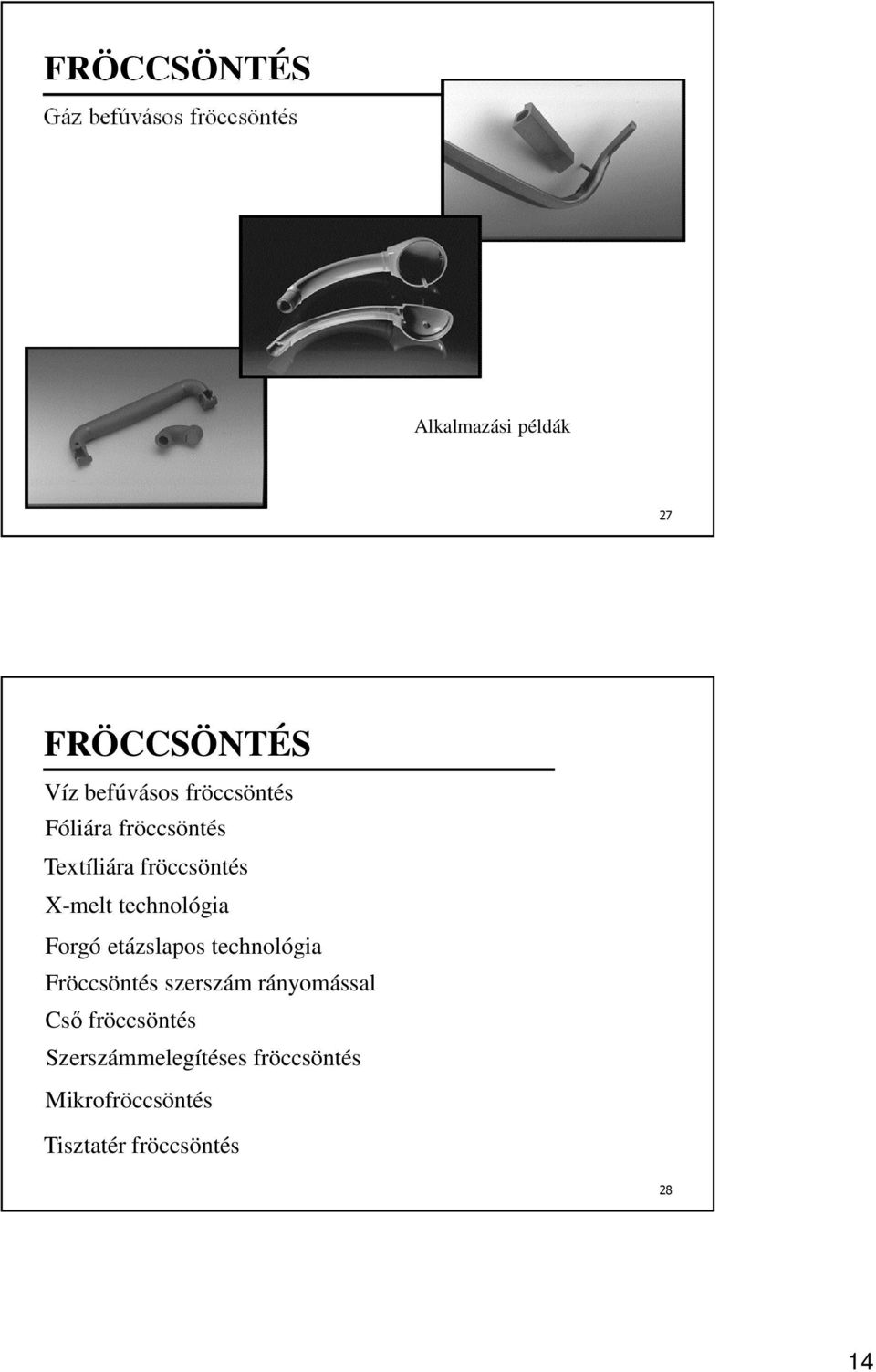 technológia Forgó etázslapos technológia Fröccsöntés szerszám