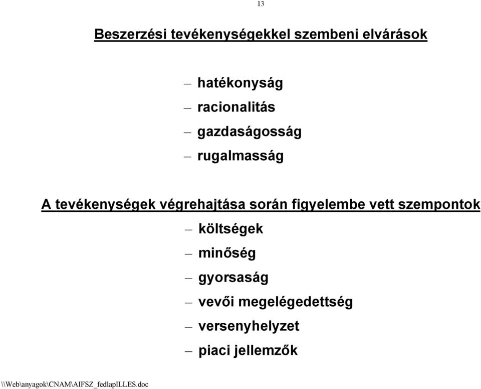 tevékenységek végrehajtása során figyelembe vett szempontok