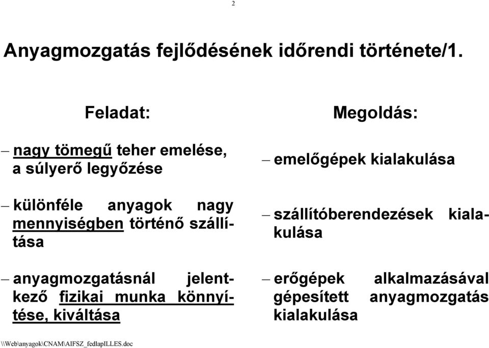 nagy mennyiségben történő szállítása anyagmozgatásnál jelentkező fizikai munka