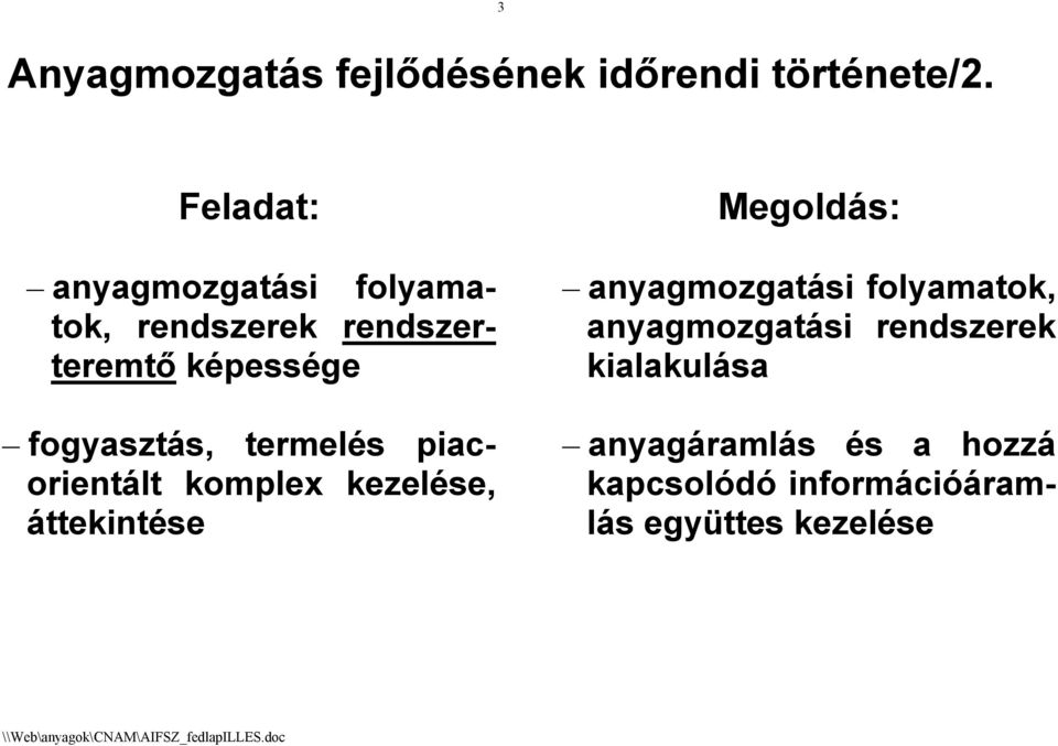 fogyasztás, termelés piacorientált komplex kezelése, áttekintése anyagmozgatási