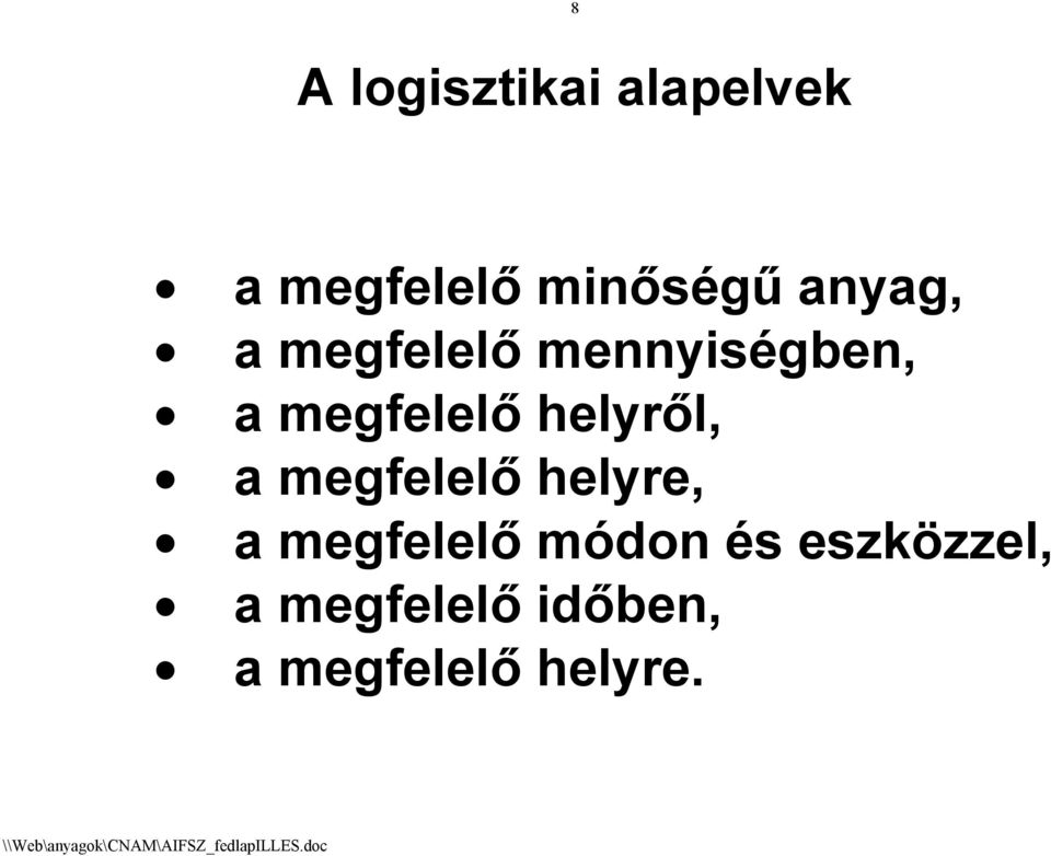 helyről, a megfelelő helyre, a megfelelő módon