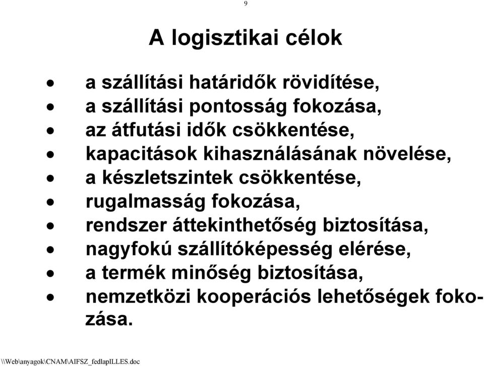 csökkentése, rugalmasság fokozása, rendszer áttekinthetőség biztosítása, nagyfokú