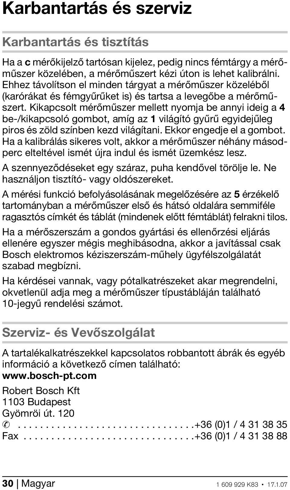 Kikapcsolt mérőműszer mellett nyomja be annyi ideig a 4 be-/kikapcsoló gombot, amíg az 1 világító gyűrű egyidejűleg piros és zöld színben kezd világítani. Ekkor engedje el a gombot.