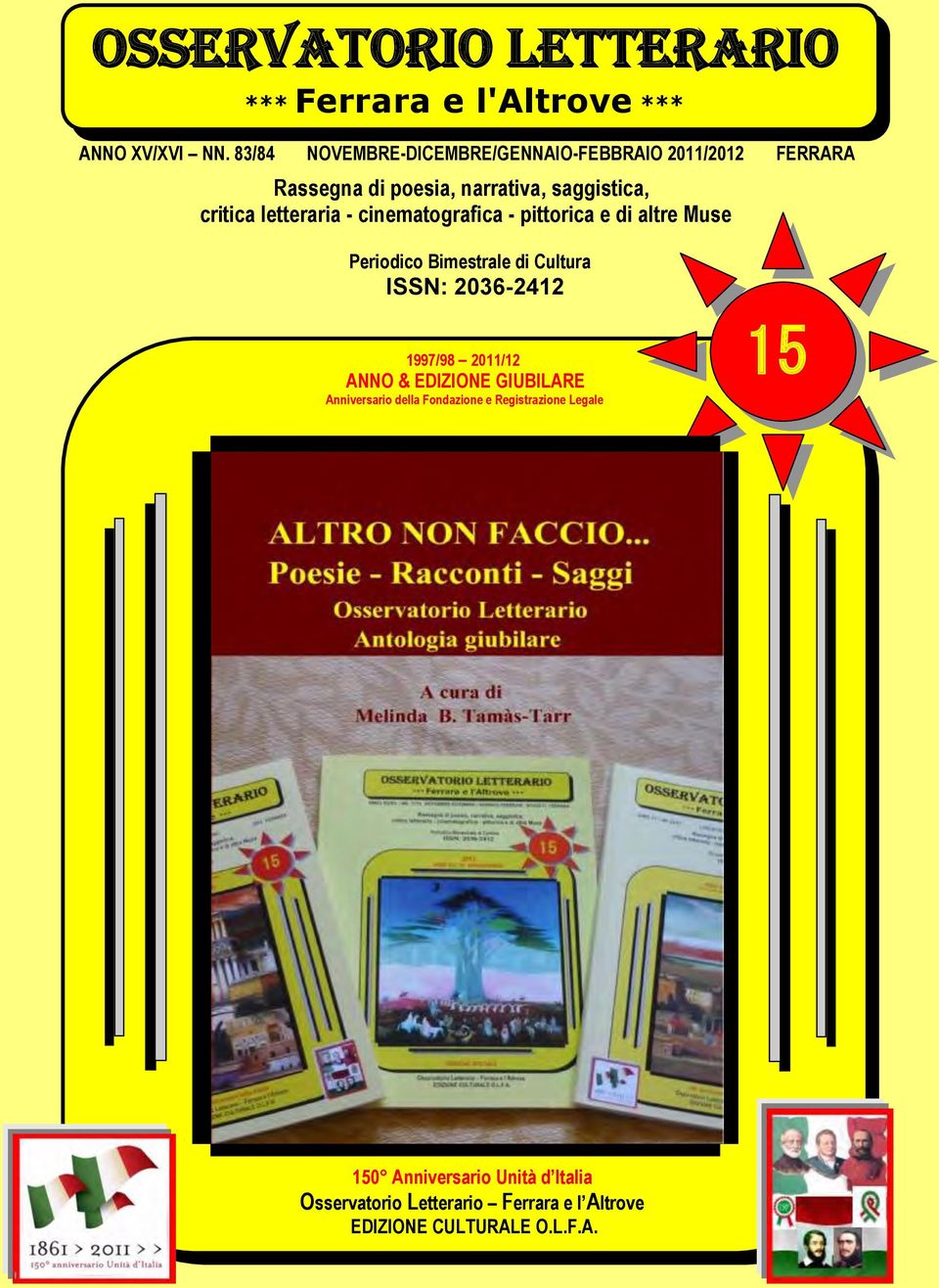 - cinematografica - pittorica e di altre Muse Periodico Bimestrale di Cultura ISSN: 2036-2412 1997/98 2011/12 ANNO &