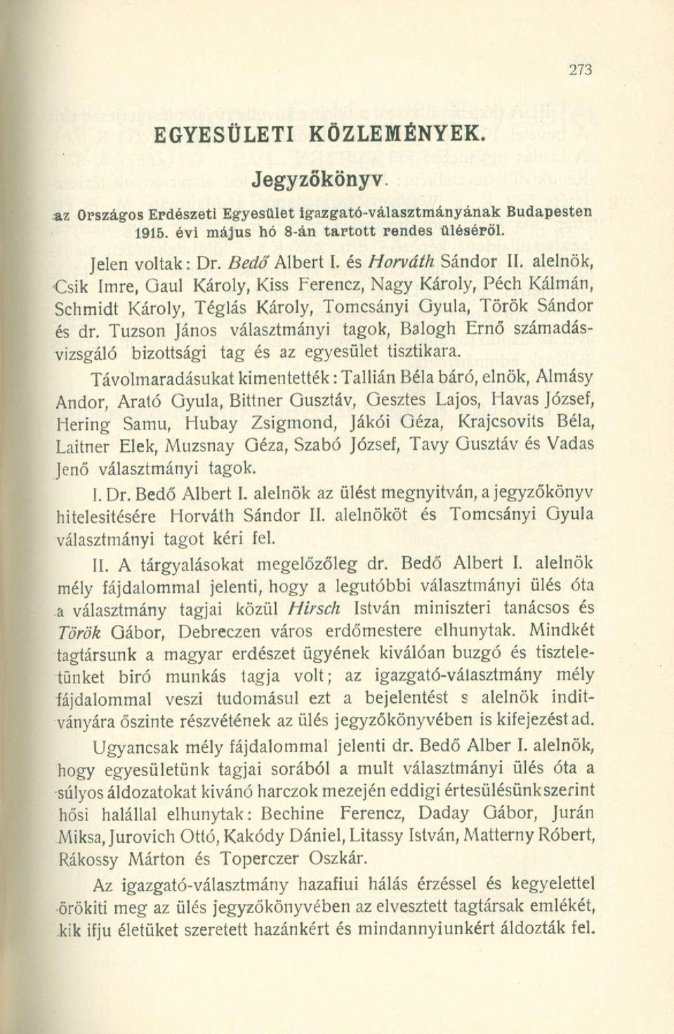 Tuzson János választmányi tagok, Balogh Ernő számadásvizsgáló bizottsági tag és az egyesület tisztikara.