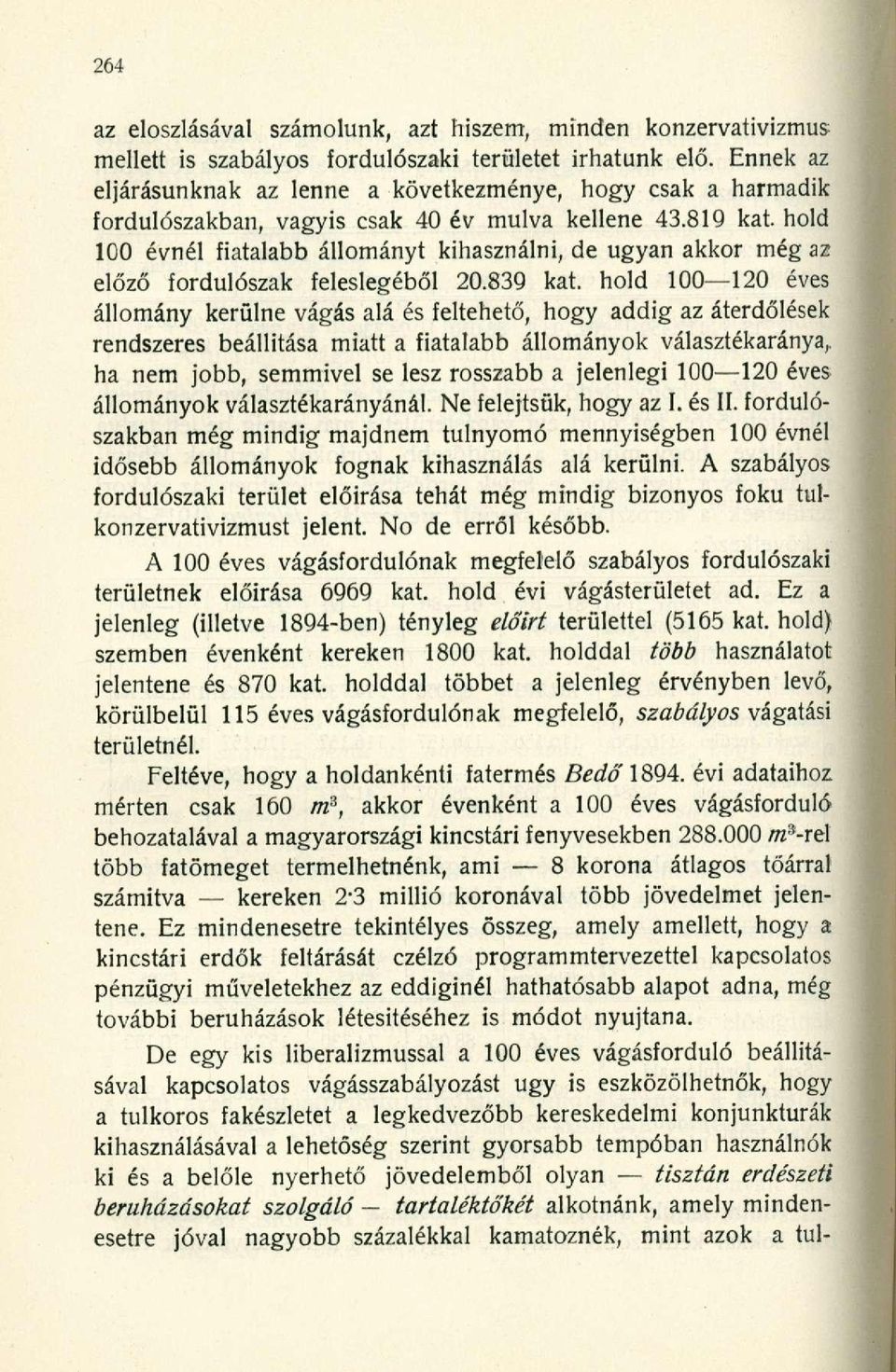 hold 100 évnél fiatalabb állományt kihasználni, de ugyan akkor még az előző fordulószak feleslegéből 20.839 kat.