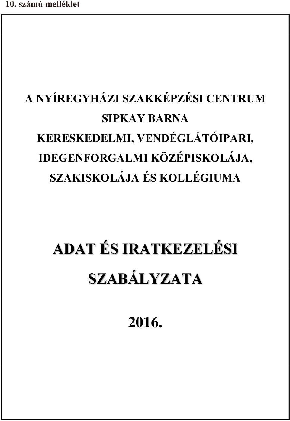 VENDÉGLÁTÓIPARI, IDEGENFORGALMI KÖZÉPISKOLÁJA,