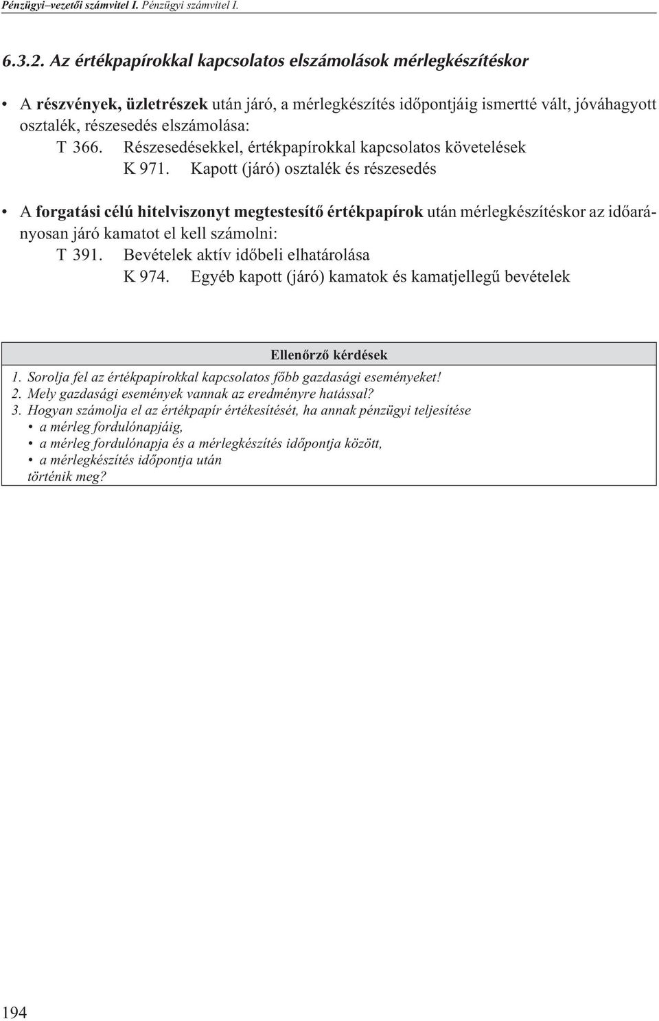 Részesedésekkel, értékpapírokkal kapcsolatos követelések K 971.