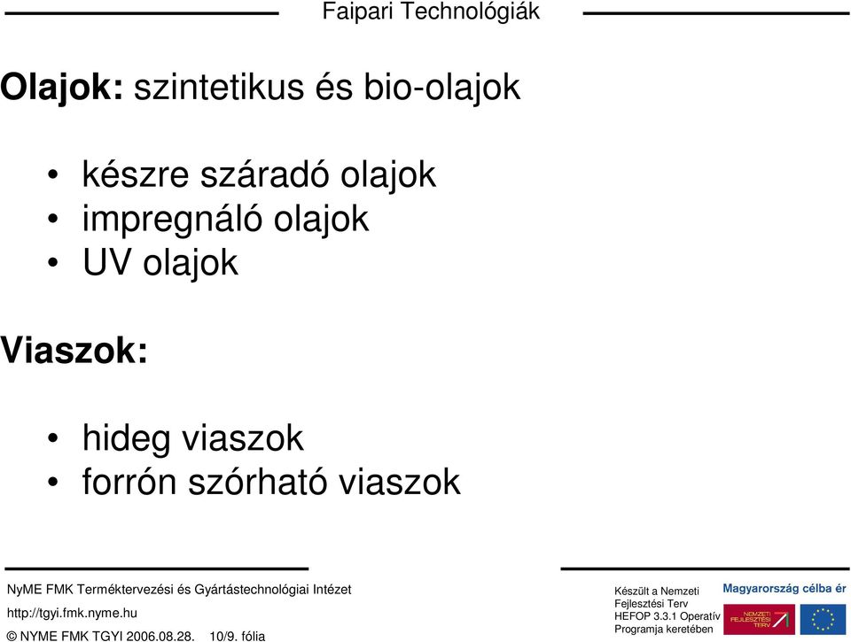 Viaszok: Faipari Technológiák hideg viaszok