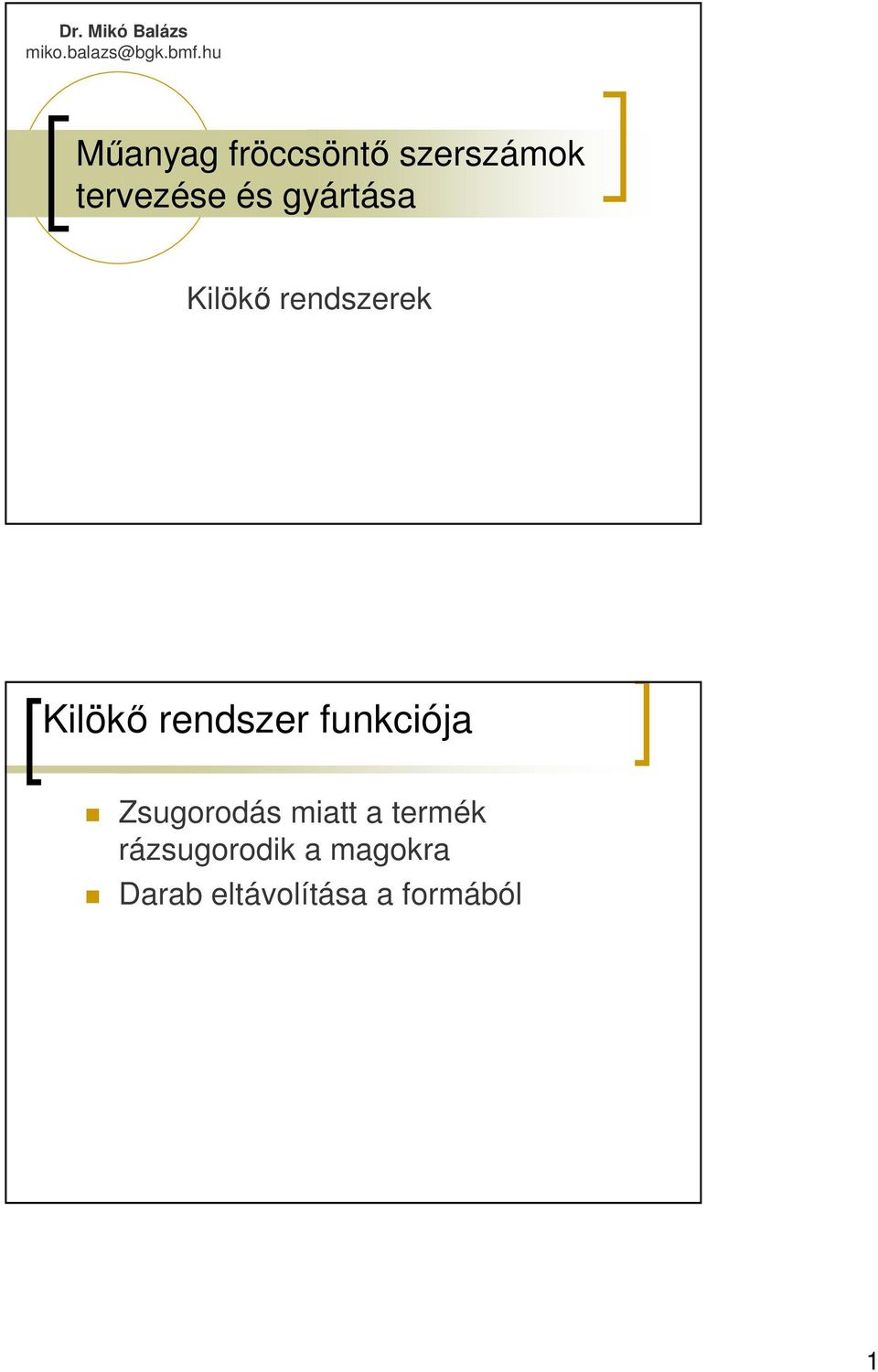 gyártása Kilökı rendszerek Kilökı rendszer funkciója