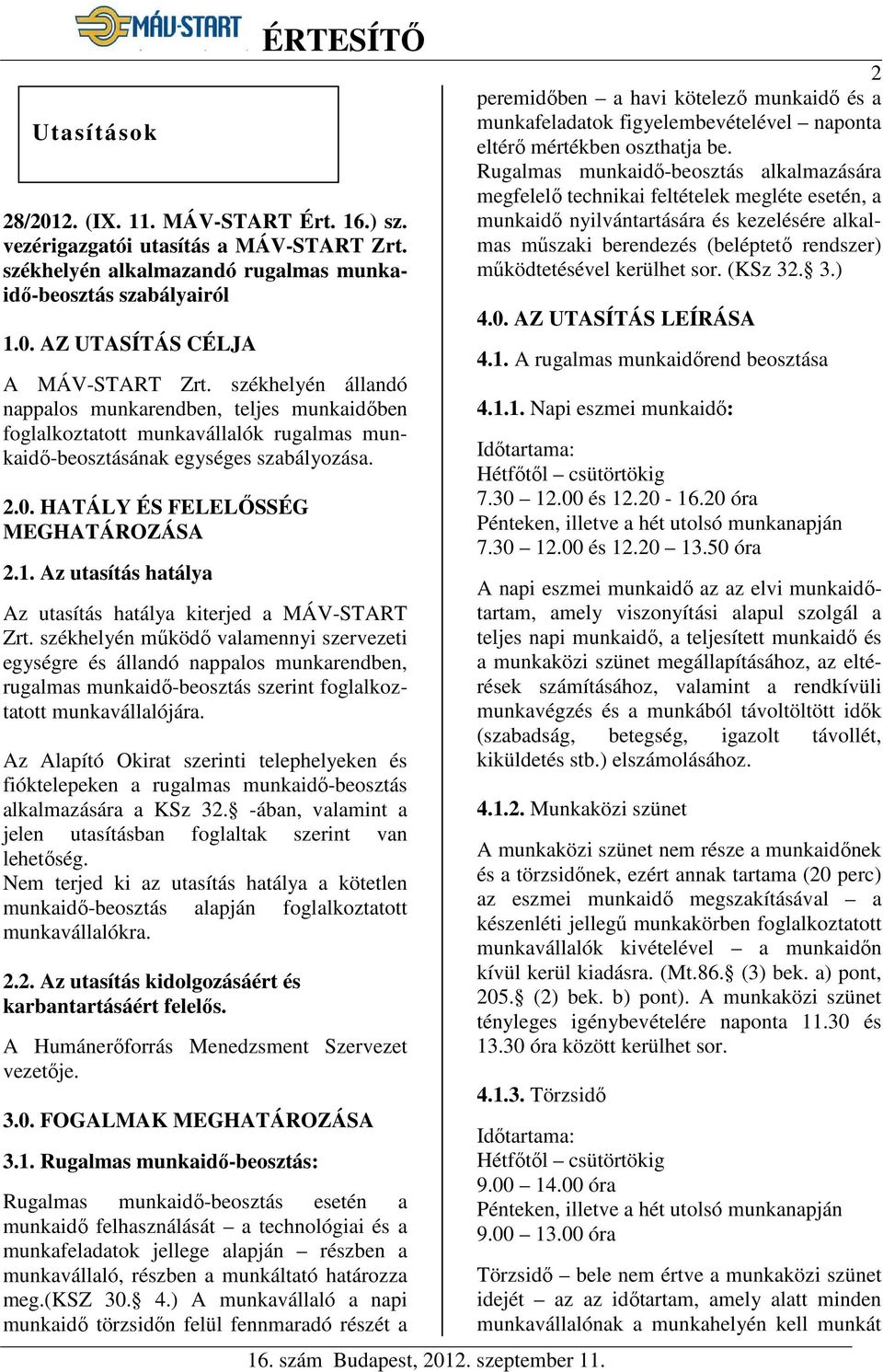 Az utasítás hatálya Az utasítás hatálya kiterjed a MÁV-START Zrt.