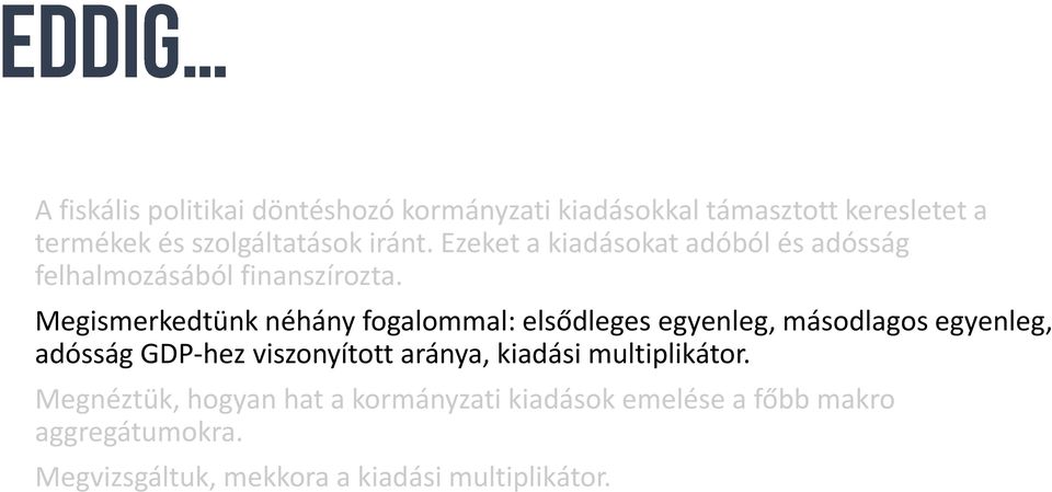 Megismerkedtünk néhány fogalommal: elsődleges egyenleg, másodlagos egyenleg, adósság GDP-hez viszonyított