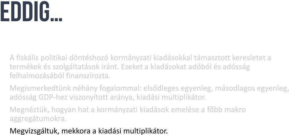 Megismerkedtünk néhány fogalommal: elsődleges egyenleg, másodlagos egyenleg, adósság GDP-hez viszonyított