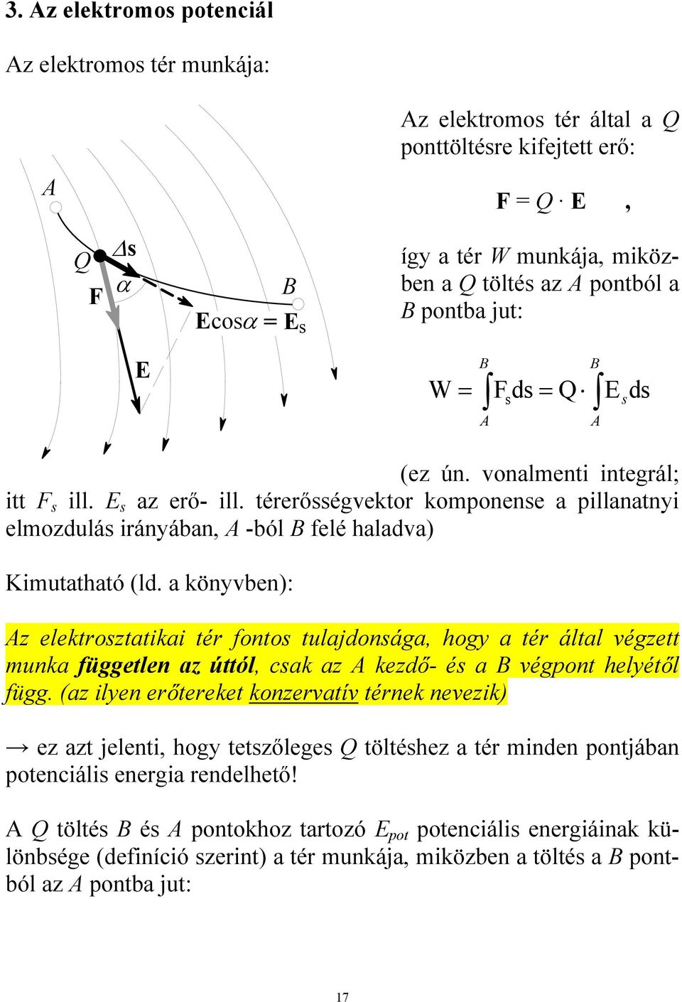 térerősségvektor komponense a pillanatnyi elmozdulás irányában, A -ból B felé haladva) Kimutatható (ld.