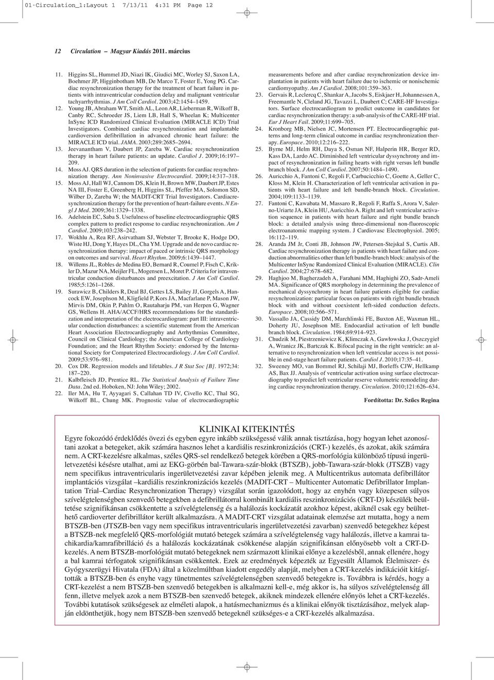 Cardiac resynchronization therapy for the treatment of heart failure in patients with intraventricular conduction delay and malignant ventricular tachyarrhythmias. J Am Coll Cardiol.