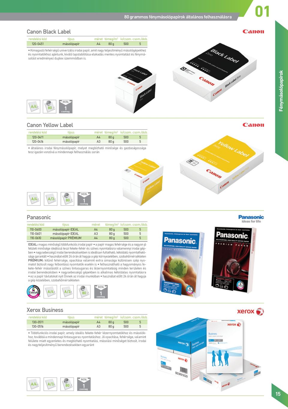 Fényok Canon Yellow Label 20-0 00 20-06 00 általános irodai fény, melyet megbízható minősége és gazdaságossága tesz igazán vonzóvá a mindennapi felhasználás során Panasonic 0-0600 IDEAL 00 0-060