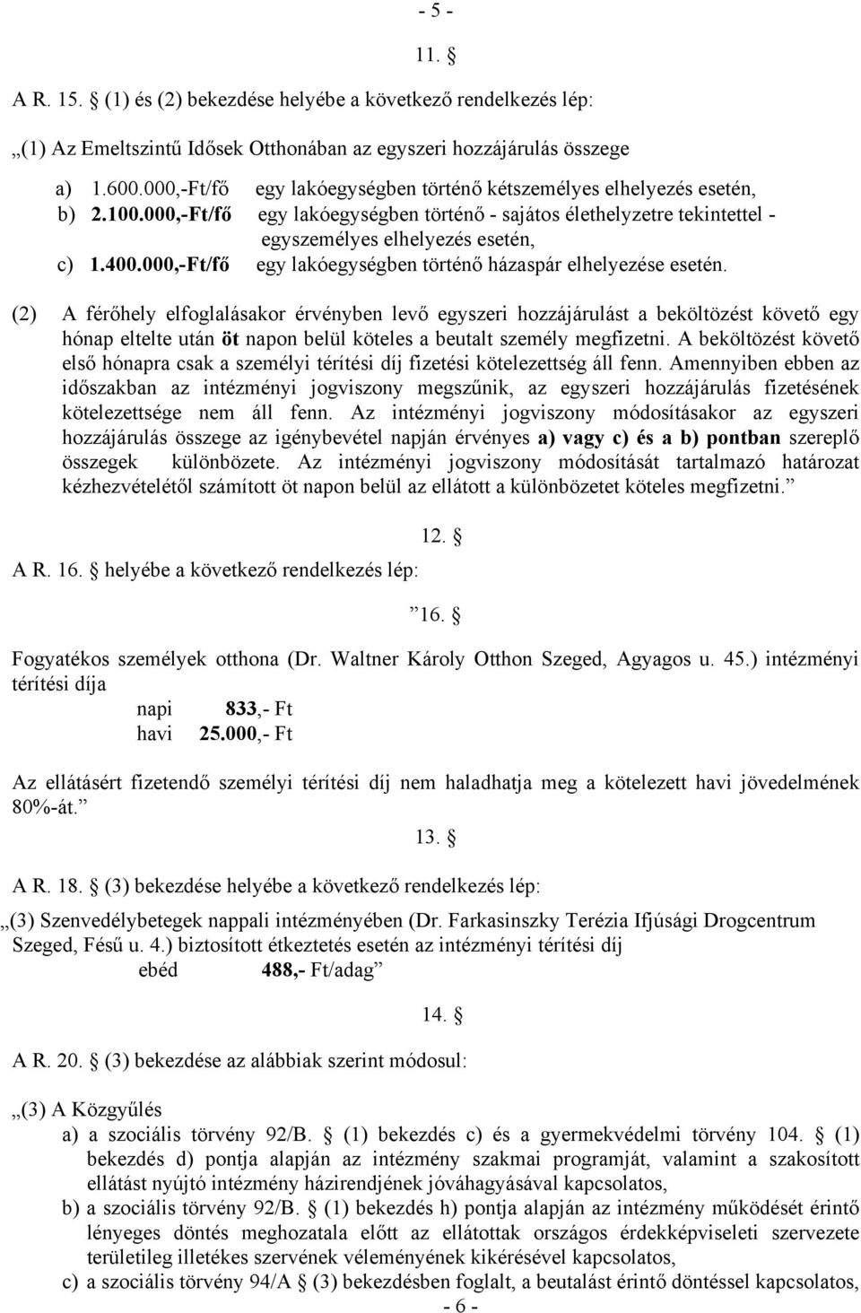 000,-Ft/fő egy lakóegységben történő házaspár elhelyezése esetén.