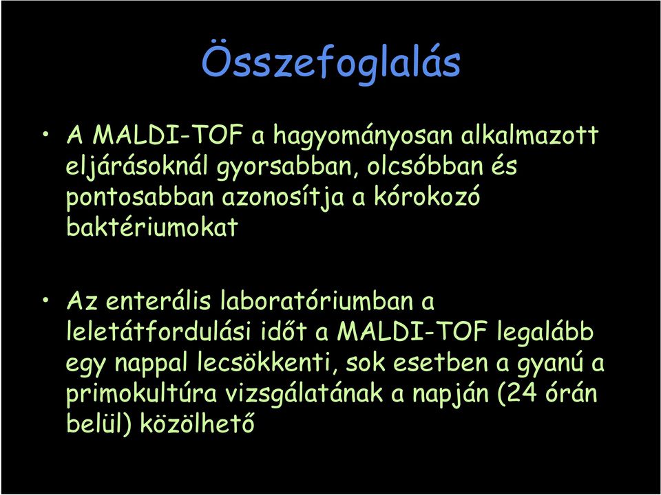 laboratóriumban a leletátfordulási időt a MALDI-TOF legalább egy nappal