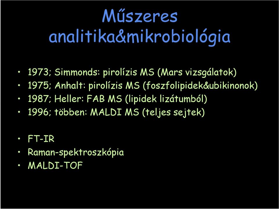 (foszfolipidek&ubikinonok) 1987; Heller: FAB MS (lipidek