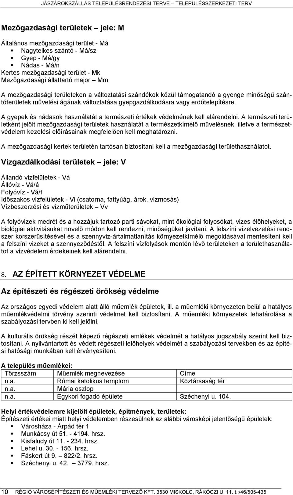 A gyepek és nádasok használatát a természeti értékek védelmének kell alárendelni.