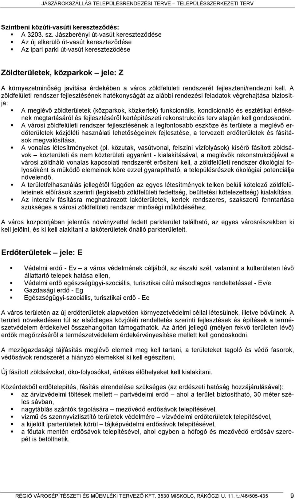 zöldfelületi rendszerét fejleszteni/rendezni kell.
