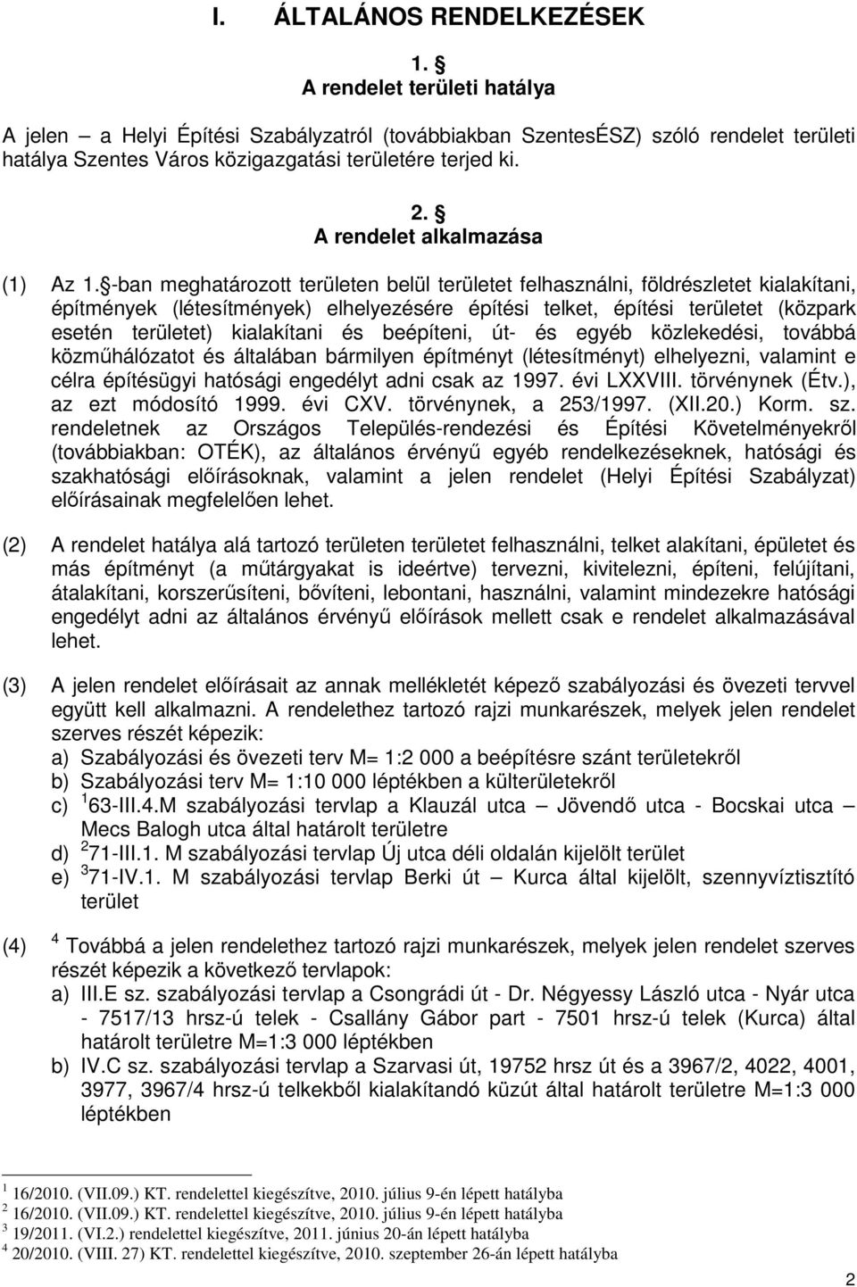 A rendelet alkalmazása (1) Az 1.