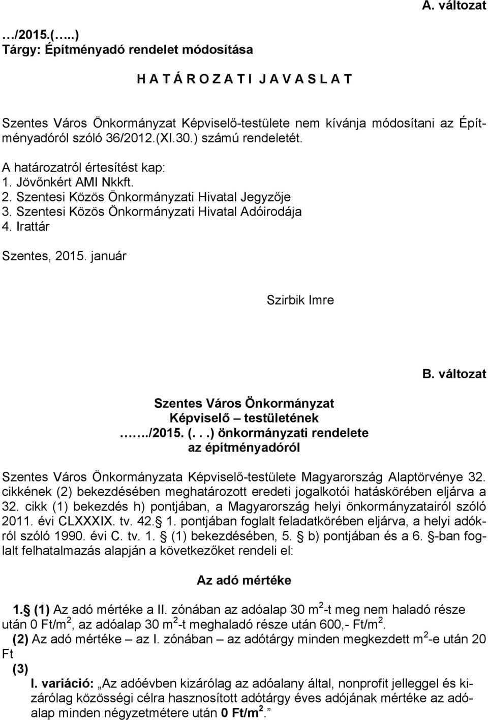 Irattár Szentes, 2015. január Szirbik Imre Szentes Város Önkormányzat Képviselő testületének./2015. (...) önkormányzati rendelete az építményadóról B.