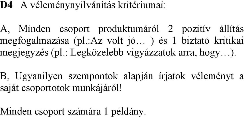 :az volt jó ) és 1 biztató kritikai megjegyzés (pl.