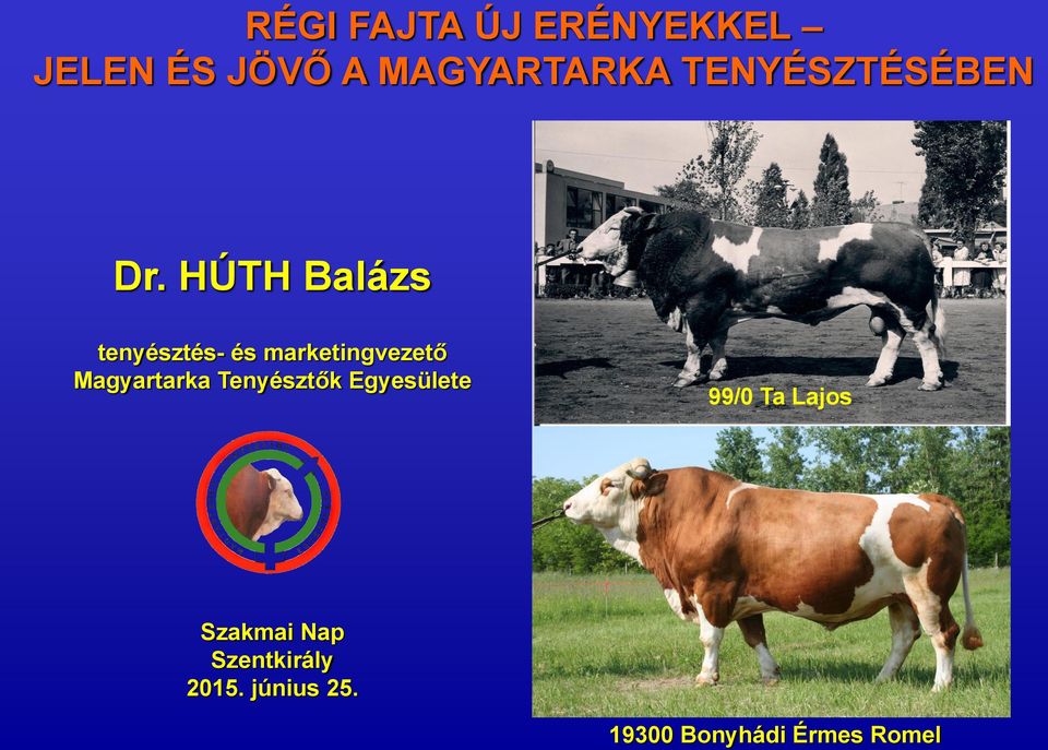 HÚTH Balázs tenyésztés- és marketingvezető Magyartarka