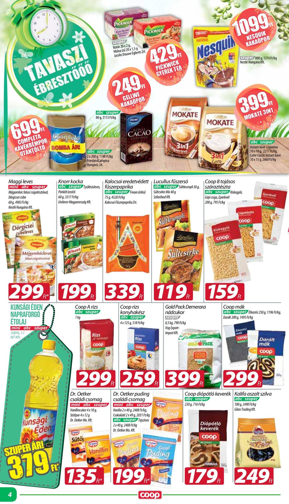 Instant kávé Liquerino 10 x 18 g, 2217 /kg, Latte Classic instant kávé 10 x 15 g, 2660 /kg Maggi leves mini Májgombóc falusi csigatésztával, Dörgicsei csibe 60 g, 4983 /kg Nestlé Hungária Kft.