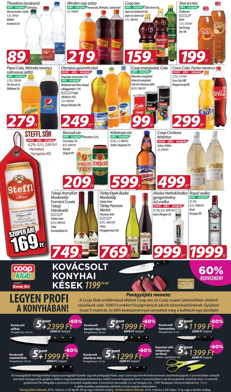 Energy Mo. Kft. 159 199 89 219 Pepsi Cola, Mirinda narancs szénsavas üdítő 1,75 l, 159 /l Főv.Ásv.víz és Üdítőipari Zrt.