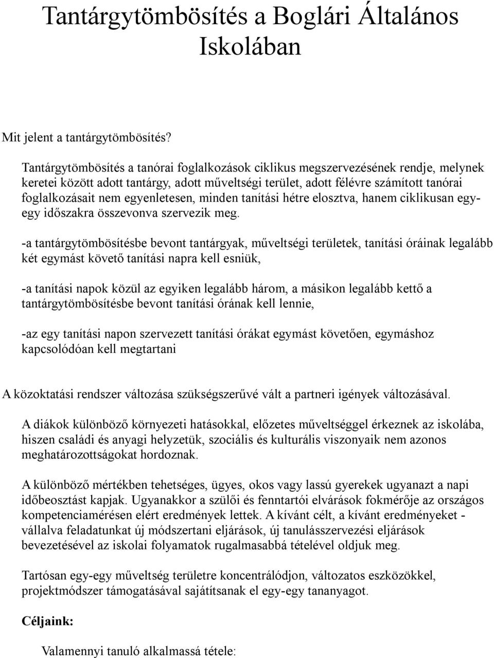 egyenletesen, minden tanítási hétre elosztva, hanem ciklikusan egyegy időszakra összevonva szervezik meg.