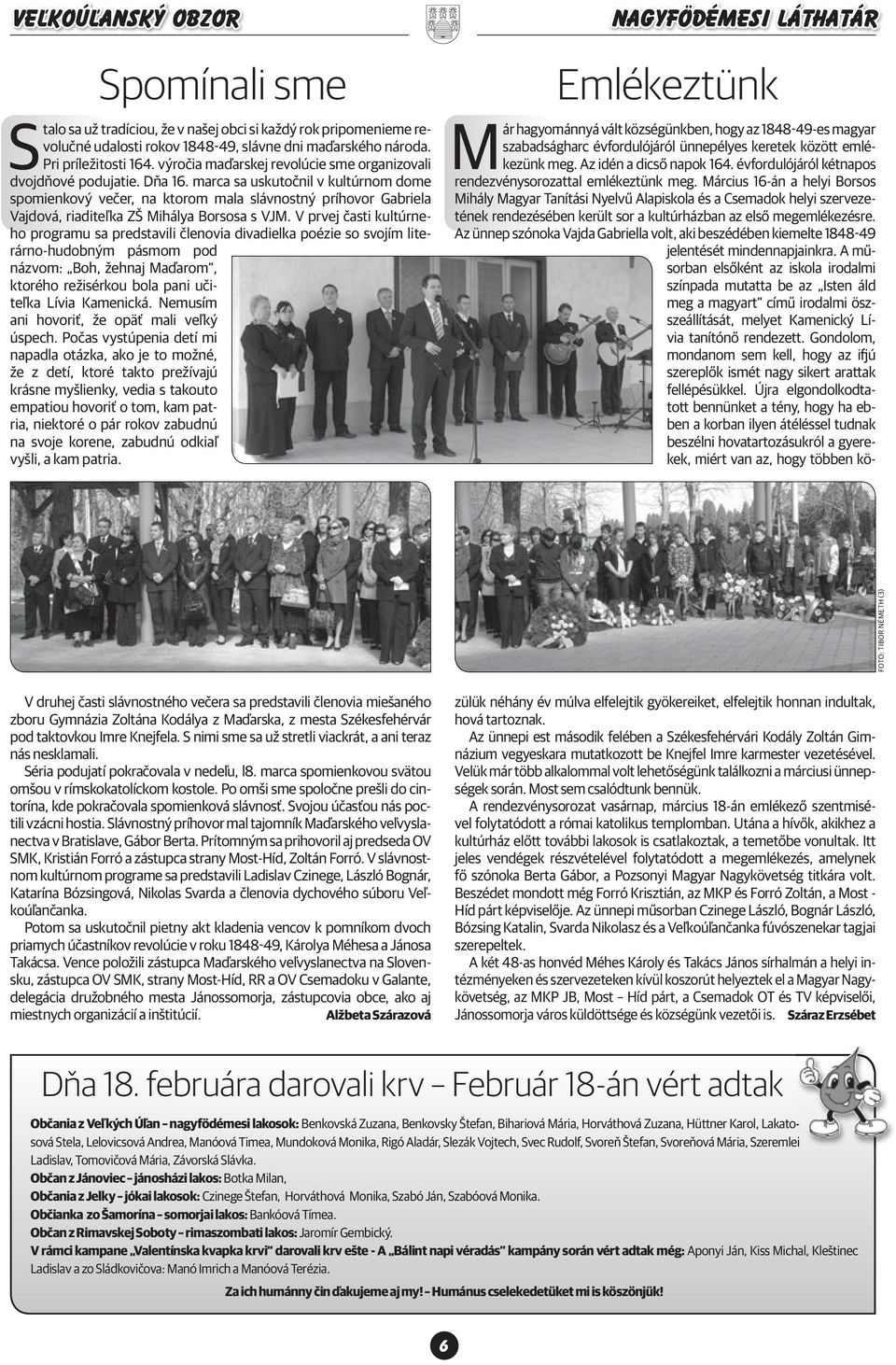 marca sa uskutočnil v kultúrnom dome spomienkový večer, na ktorom mala slávnostný príhovor Gabriela Vajdová, riaditeľka ZŠ Mihálya Borsosa s VJM.
