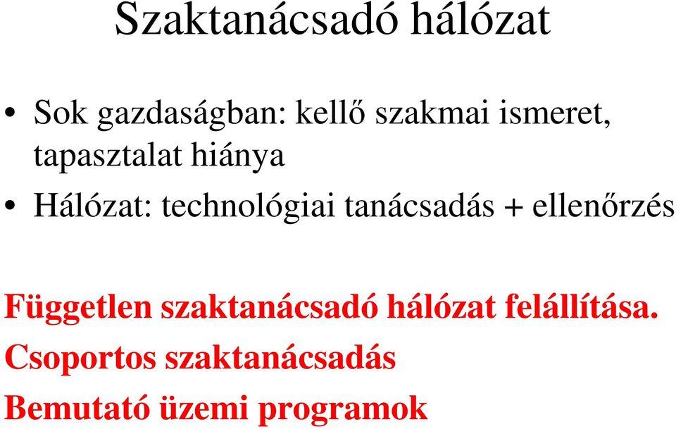 tanácsadás + ellenőrzés Független szaktanácsadó hálózat