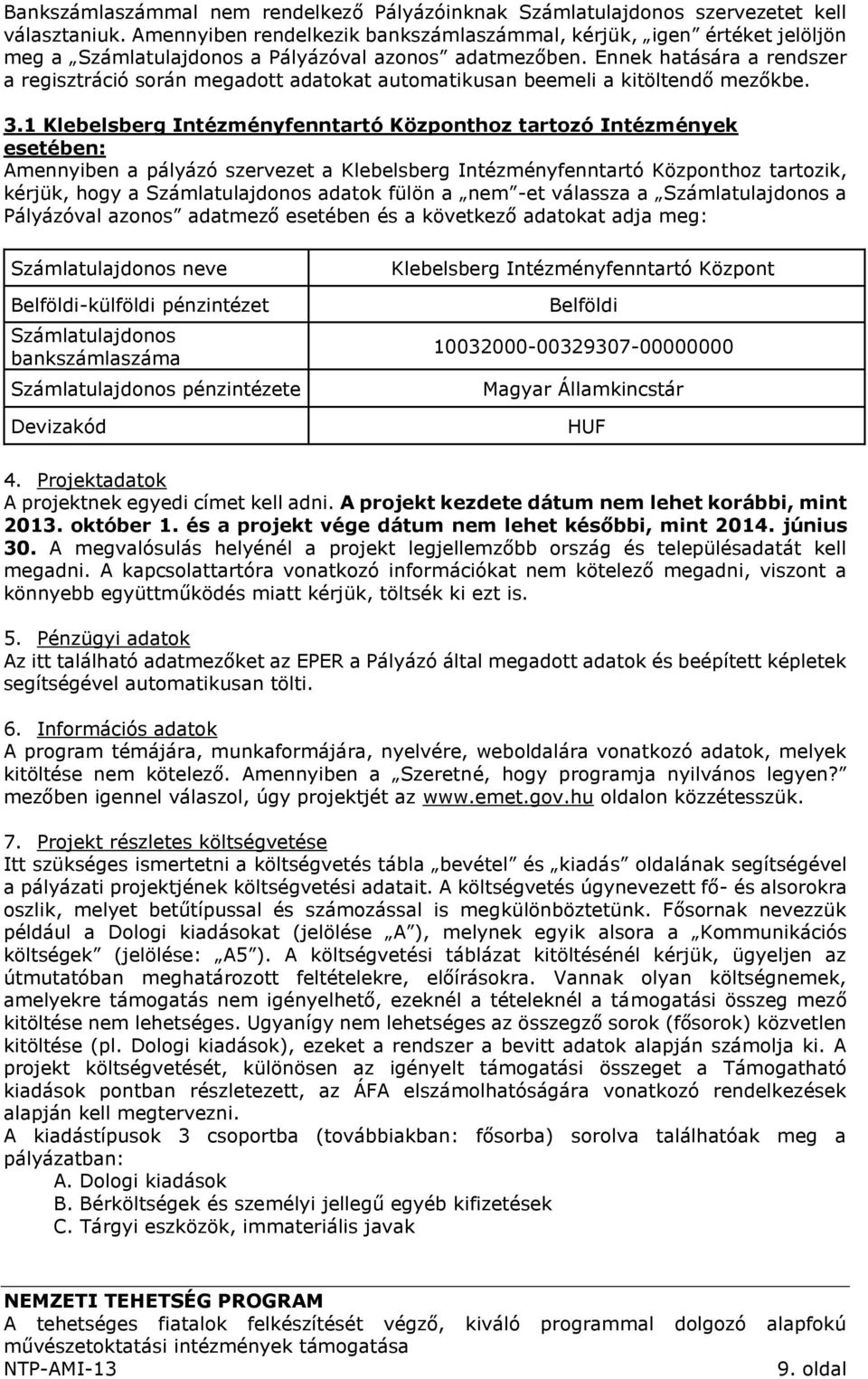 Ennek hatására a rendszer a regisztráció során megadott adatokat automatikusan beemeli a kitöltendő mezőkbe. 3.