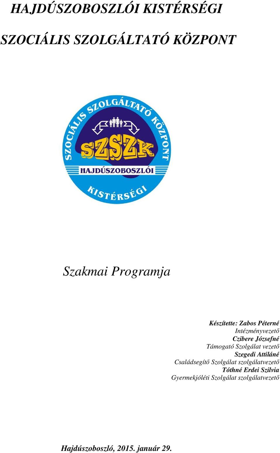 vezető Szegedi Attiláné Családsegítő Szolgálat szolgálatvezető Tóthné Erdei