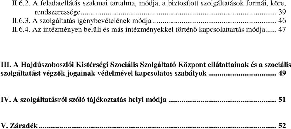II.6.4. Az intézményen belüli és más intézményekkel történő kapcsolattartás módja... 47 III.