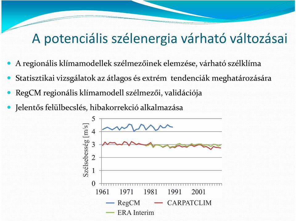 átlagos és extrém tendenciák meghatározására RegCM regionális