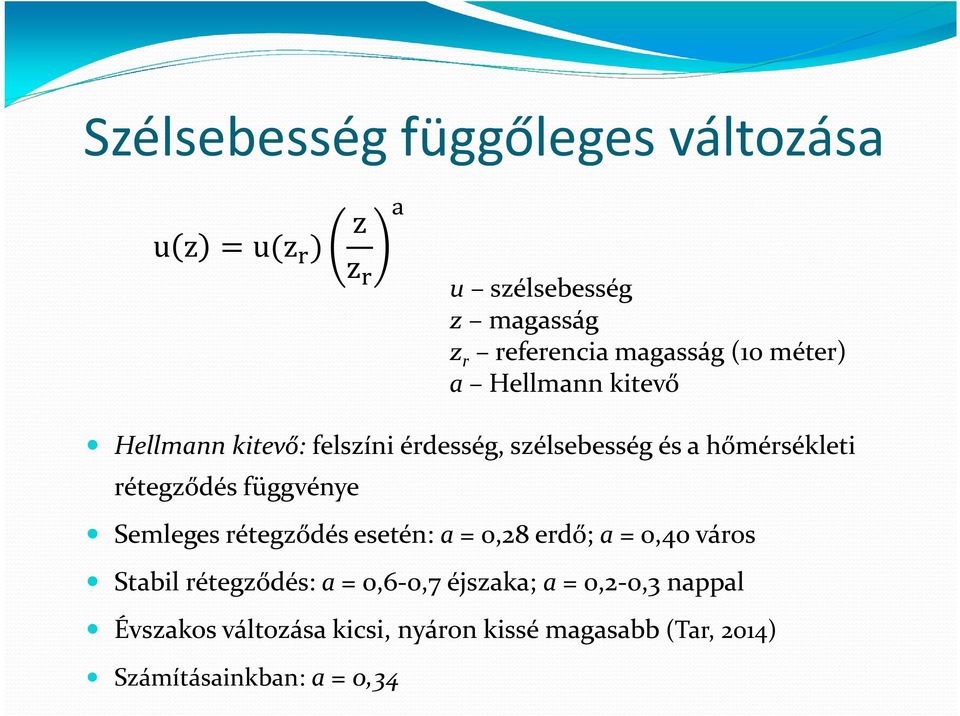 függvénye Semleges rétegződés esetén: a = 0,28 erdő; a = 0,40 város Stabil rétegződés: a = 0,6-0,7