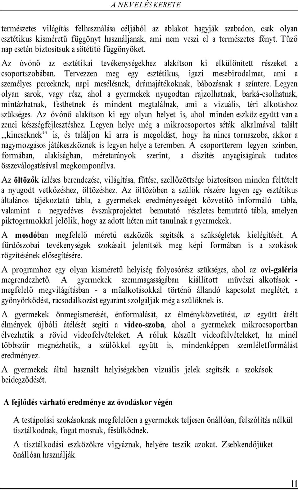 Tervezzen meg egy esztétikus, igazi mesebirodalmat, ami a személyes perceknek, napi mesélésnek, drámajátékoknak, bábozásnak a színtere.