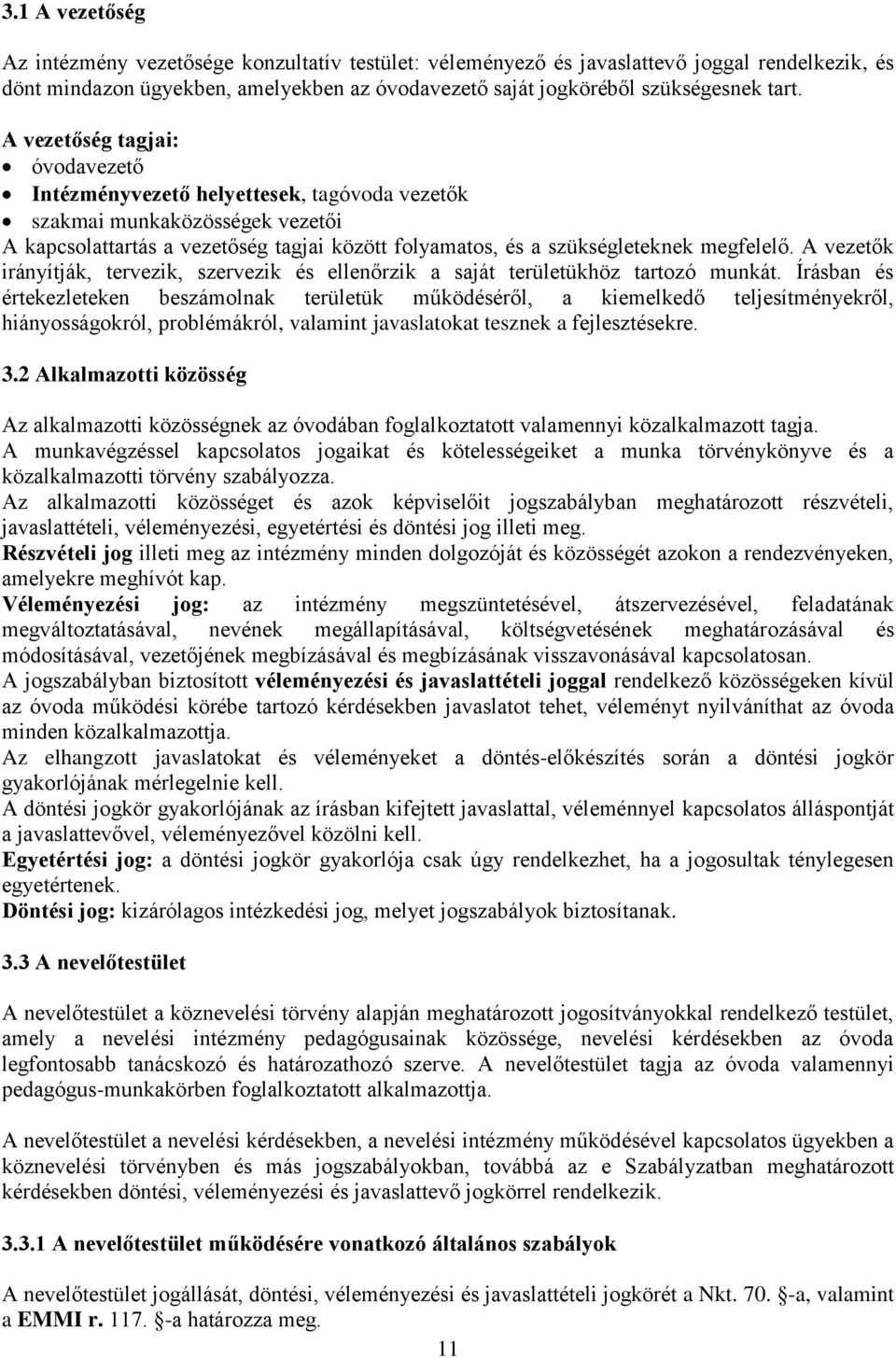 A vezetők irányítják, tervezik, szervezik és ellenőrzik a saját területükhöz tartozó munkát.