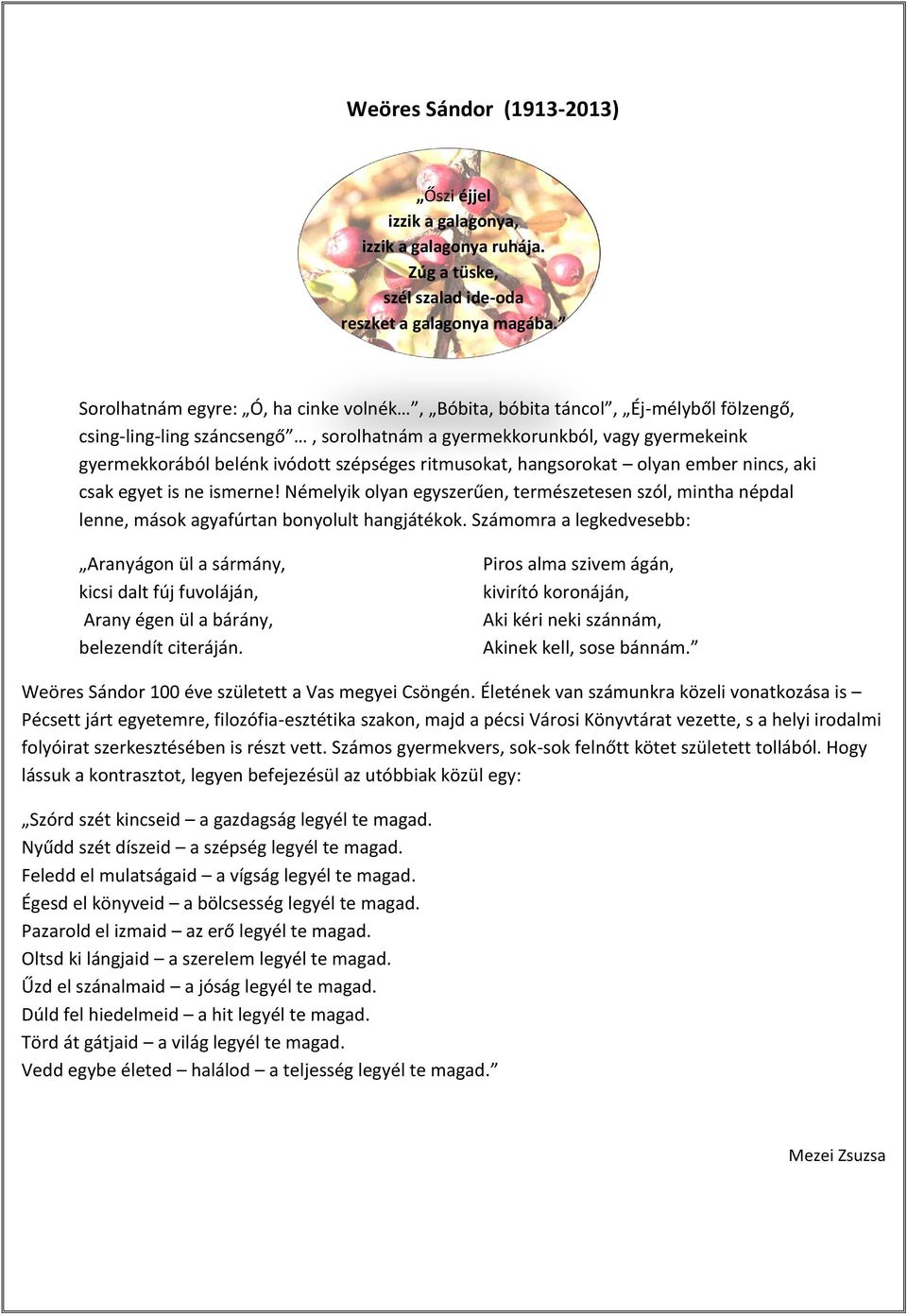 ritmusokat, hangsorokat olyan ember nincs, aki csak egyet is ne ismerne! Némelyik olyan egyszerűen, természetesen szól, mintha népdal lenne, mások agyafúrtan bonyolult hangjátékok.
