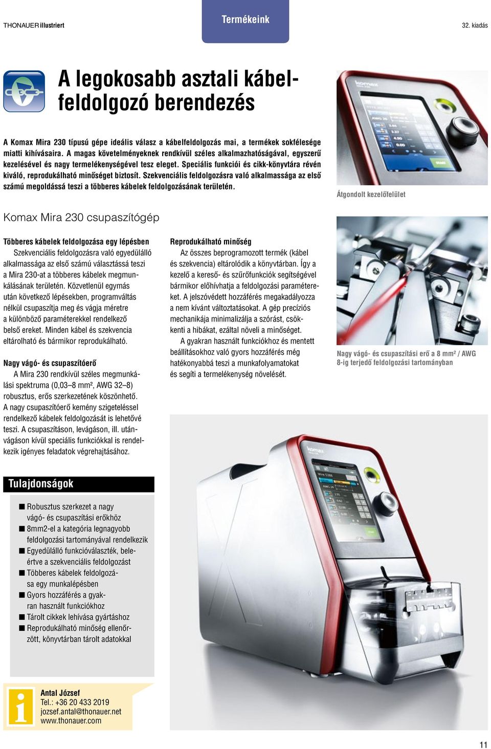 Speciális funkciói és cikk-könyvtára révén kiváló, reprodukálható minőséget biztosít.
