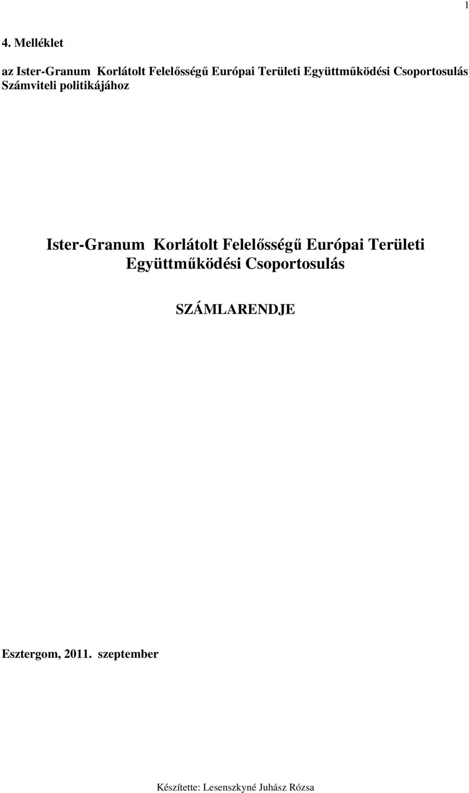 politikájához Ister-Granum Korlátolt Felelısségő Európai