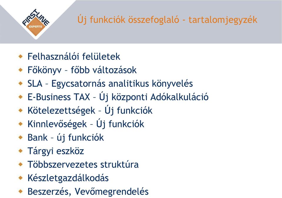 Adókalkuláció Kötelezettségek Új funkciók Kinnlevőségek Új funkciók Bank új